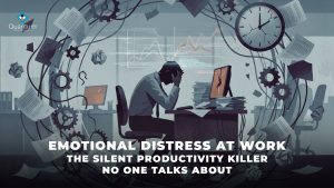 Emotional Distress at Work: The Silent Productivity Killer No One Talks About