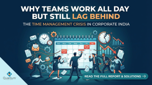 Why Teams Work All Day but Still Lag Behind: The Time Management Crisis in Corporate India